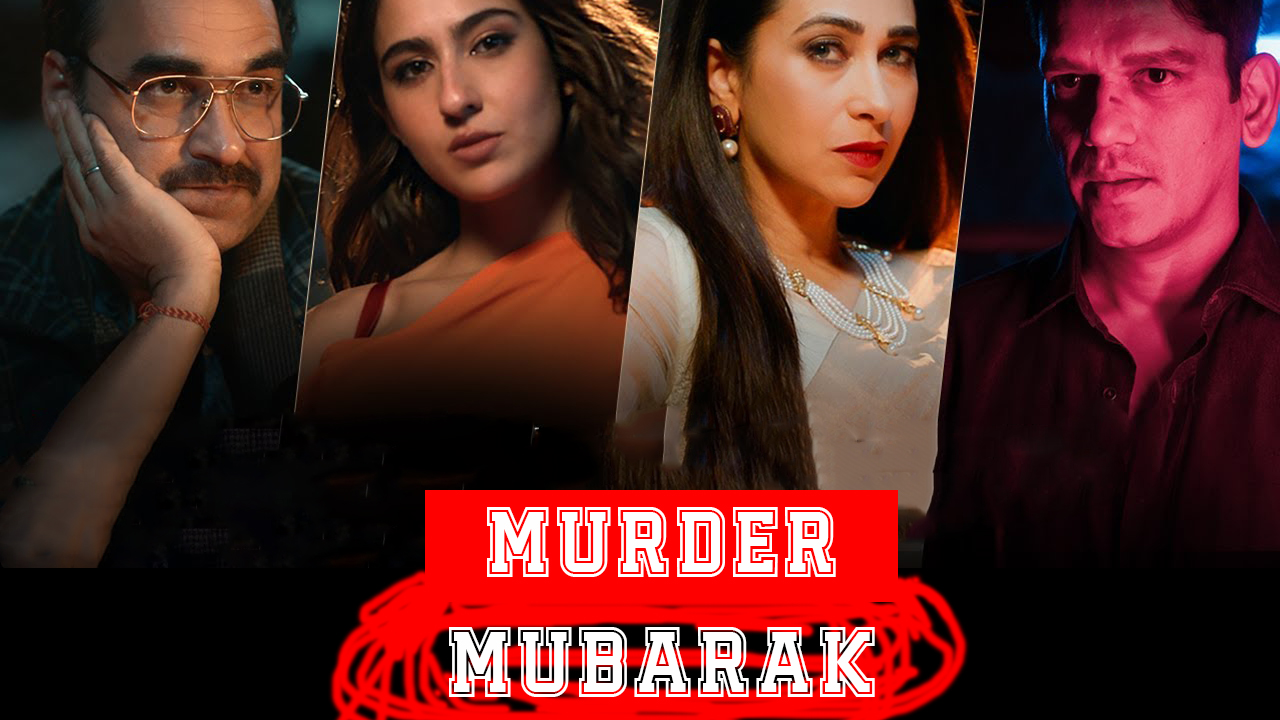 Murder Mubarak Hindi – Comedy, Drama 2024